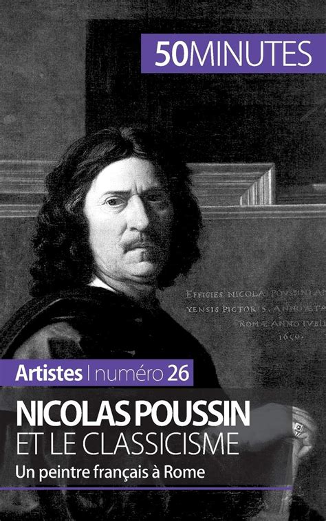 Nicolas Poussin et le classicisme: Un peintre Français à Rome (Artistes