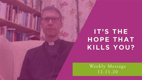 Its The Hope That Kills You Midweek Message 12th November 2020
