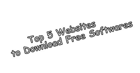 Top 5 Websites To Download Free Softwares