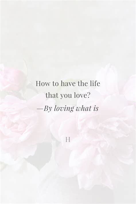 How To Have The Life That You Love — By Loving What Is What Is