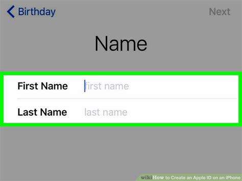 Select your birthday and enter your name. The Easiest Way to Create an Apple ID on an iPhone - wikiHow