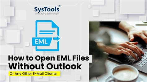 How To Open Eml Files Without Outlook Email Clients Best Solution
