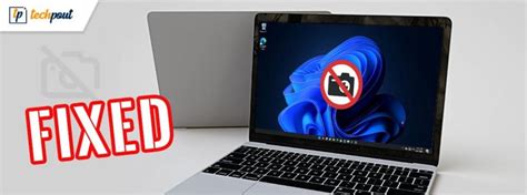how to fix windows 11 camera not working quickly and easily techpout