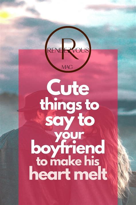 Finding the right words to say to your crush isn't easy, especially over text. 100 Cute Things to Say to your Boyfriend to make Him Smile ...