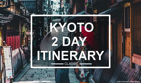 Kyoto 2 Day Itinerary Must See Locations Tourist In Japan