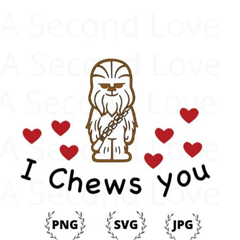 I Chews You Svg Chewbacca Star Wars Valentine Etsy In 2021 Star