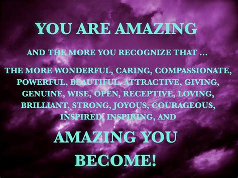 Quote Pictures You Are Amazing And The More You Recognize That