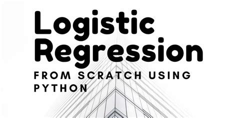 Logistic Regression From Scratch Algorithm Explained Askpython