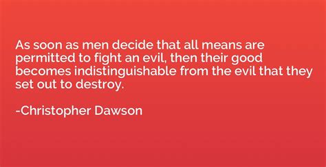 As Soon As Men Decide That All Means Are Permitted To Fight An