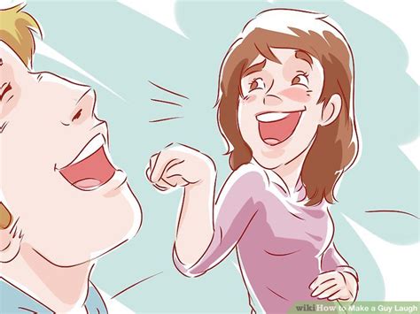How To Make A Guy Laugh 10 Steps With Pictures Wikihow