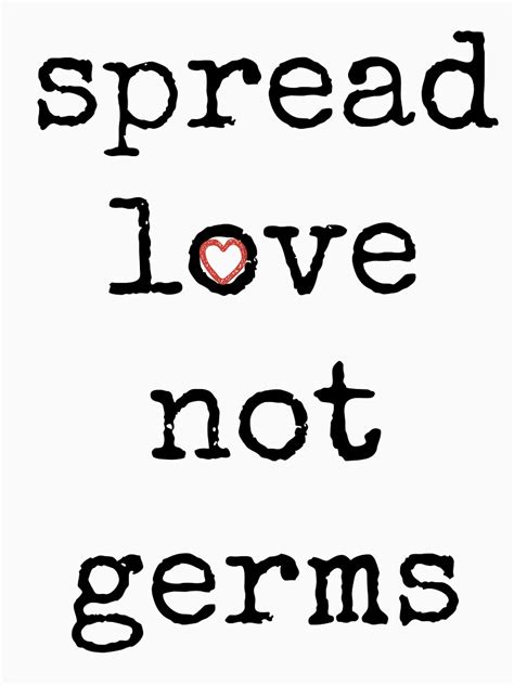 See more ideas about quotes, red quotes, words. "Spread Love Not Germs Quote with Red Heart" T-shirt by goodvibes58 | Redbubble