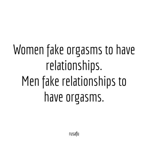 Women Fake Orgasms To Have Relationships Rusafu Quotes