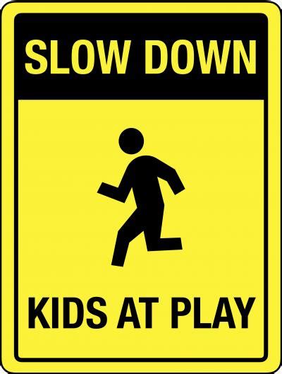 Slow Down Kids At Play Traffic Safety Sign Free Printables For Kids