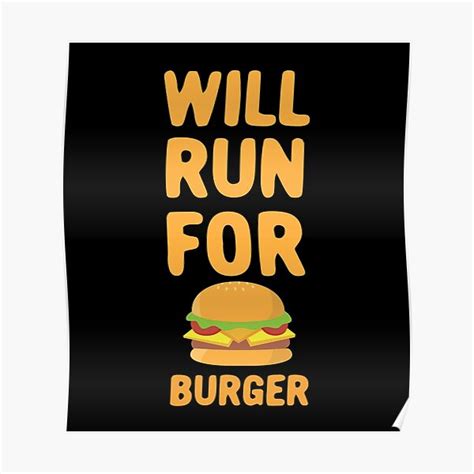 Will Run For Burger Funny Burger Lover Meme Poster For Sale By Momo