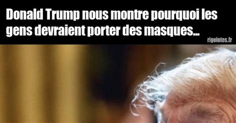 Donald Trump Nous Montre Pourquoi Les Gens Devraient Porter Des Masques