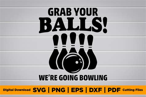 Grab Your Balls Were Going Bowling Svg Graphic By Trending Pod Designs
