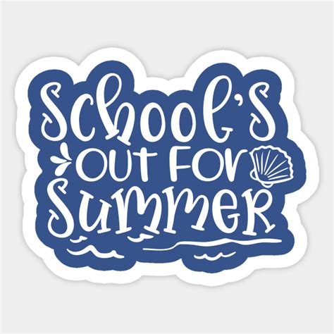 Schools Out For Summer Schools Out For Summer Sticker Teepublic