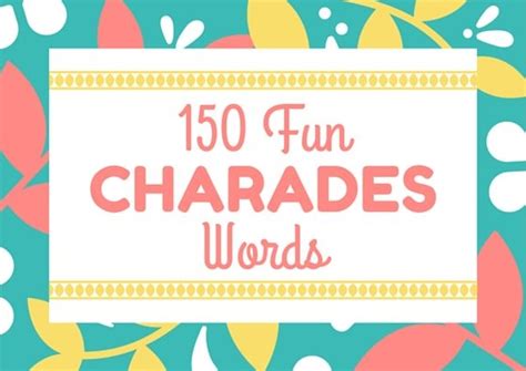 150 Fun Charades Words And 5 Variations That Spice Up The