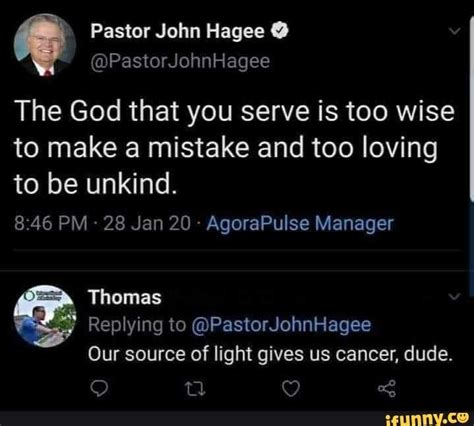 Pastor John Hagee Pastorjohnhagee The God That You Serve Is Too Wise