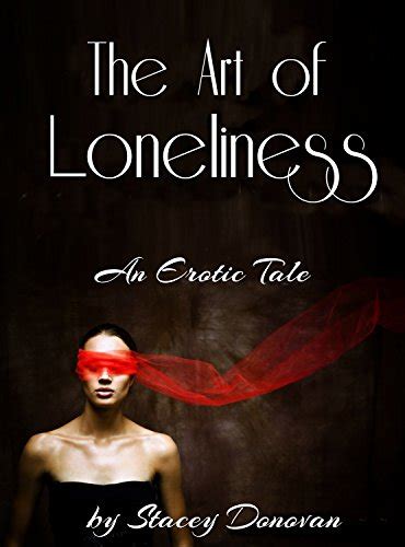 The Art Of Loneliness An Erotic Tale Ebook Donovan Stacey Amazon