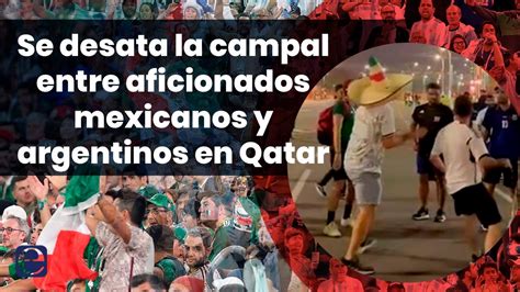 Batalla Campal Entre Mexicanos Y Argentinos En Qatar Youtube