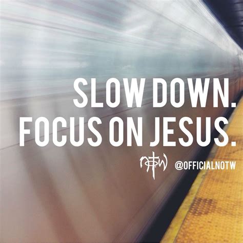 Slow Down Perfection Quotes Spiritual Quotes Jesus