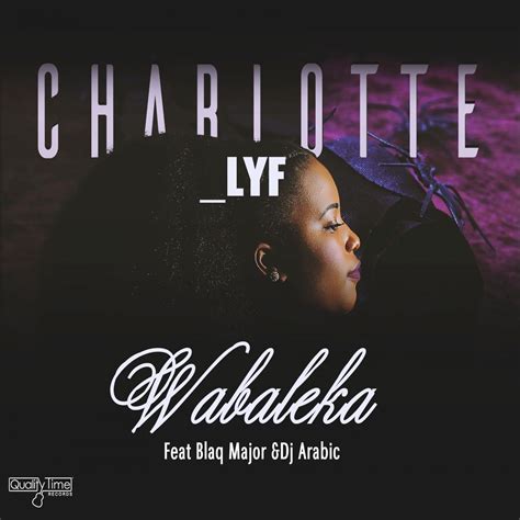 ‎wabaleka Feat Dj Arabic And Blaq Major Single Album By Charlotte