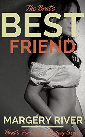 The Brat S Best Friend Taboo Erotica Older Man Babeer Woman MFF By Margery River Goodreads