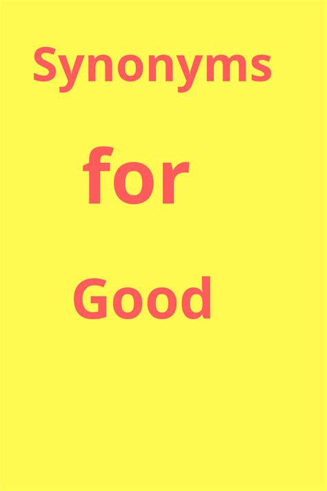 Learn interesting synonyms in english with example. Synonyms for Good||Another Word for Good
