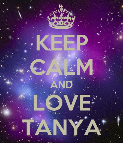 Keep Calm And Love Tanya Poster Vx Keep Calm O Matic