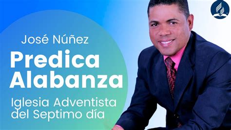 Jose NuÑez Predica Y Alabanzas Iglesia Adventista Del Septimo Dia