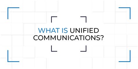 What Is Unified Communications All You Need To Know In Uc Today