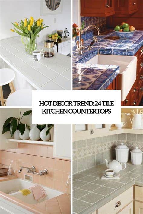 Hot Décor Trend 24 Tile Kitchen Countertops Digsdigs