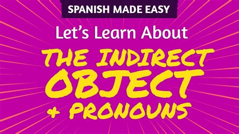 The Indirect Object And Pronouns In Spanish Spanish Made Easy Youtube