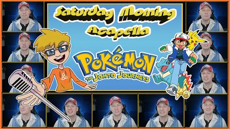 Pokémon The Johto Journeys Theme Saturday Morning Acapella Youtube