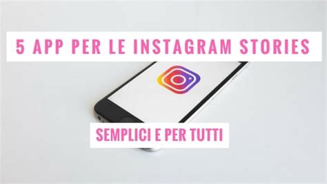 App Per Instagram Stories Super Efficaci