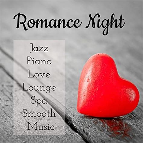 Romance Night Jazz Piano Love Lounge Spa Smooth Music For Deep Relaxation And