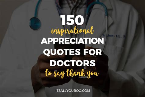 Doctors are the true warriors to save people in the world pandemic. 150 Inspirational Appreciation Quotes for Doctors to Say ...
