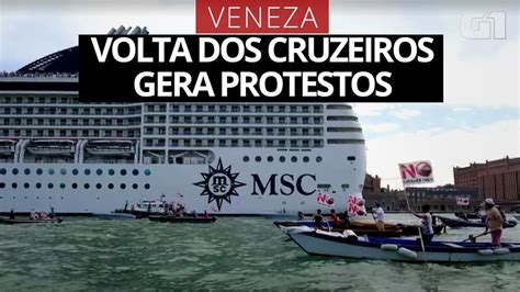 Volta Dos Cruzeiros Em Veneza Gera Protestos Mundo G