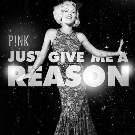 Just think of the universe as a female best friend. New Video: Pink Featuring Nate Ruess, 'Just Give Me A ...