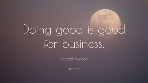 Richard Branson Quote Doing Good Is Good For Business