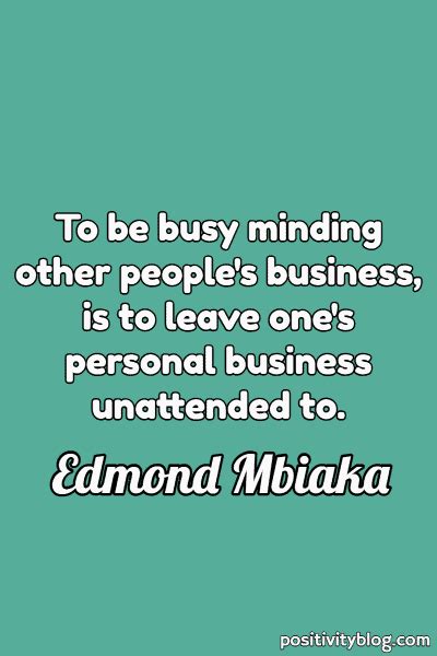 68 Mind Your Business Quotes To Help Simplify Your Life