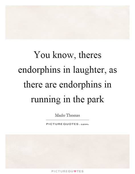 Endorphins make you happy. but not all exercises are created equal in the endorphin department. Endorphins Quotes | Endorphins Sayings | Endorphins ...