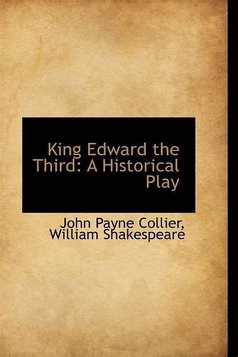 King Edward The Third A Historical Play By William Shakespeare John