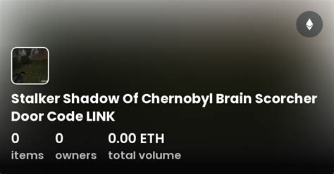 Stalker Shadow Of Chernobyl Brain Scorcher Door Code Link Collection Opensea