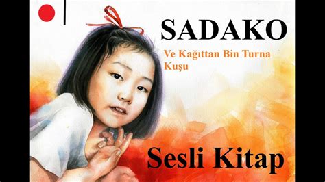 Sadako Ve Kağıttan Bin Turna Kuşu Sesli Kitap Tek Parça YouTube