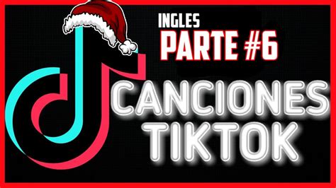 Las Canciones De Tik Tok En Inlges 2020 Mas Virales La Mejor Cancion