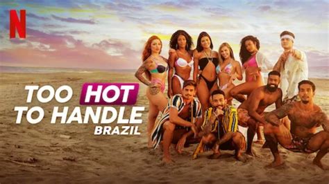 netflix s too hot to handle brazil review why are we here again