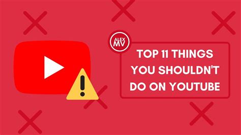 top 11 things you shouldn t do on youtube alexemevé youtube