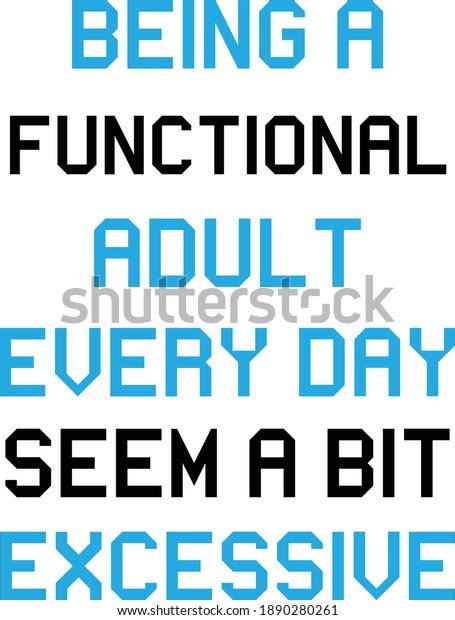 Being Functional Adult Every Day Kinda Stock Vector Royalty Free